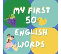 My First 50 English Words: Fun and Colorful Picture Book for Kids to Learn Everyday Vocabulary