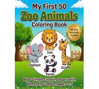 My First 50 Zoo Animals Coloring Book: Big & Simple Coloring Pages with Names for Toddlers Ages 2-5