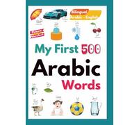 My First 500 Arabic Words: A Bilingual Picture Word Book for Children