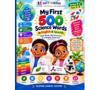 My First 500 Science Words in English & Spanish: A Bilingual STEM Picture Dictionary for Curious Kids
