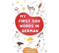 My first 500 words in German: An English-German bilingual visual dictionary with illustrated words on everyday themes - A picture book to learn German for kids, teens, and beginner adults