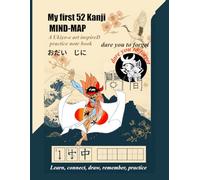 My first 52 Kanji mind map (Practice Notebook): Kanji made easy