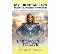 My First 54 Days, Blissful to Breakthrough: A True Story of Conquering Domestic Violence