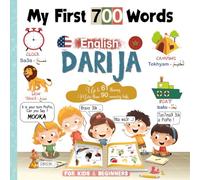 My First 700 Words English Darija For kids And Beginners: first Moroccan words of everyday life for children and Adults- learn Moroccan Arabic - ... ones - Colorful and well illustrated pictures