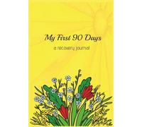 My First 90 Days: A Guided Journal for Women Healing from Alcoholism and Addiction | Record Thoughts and Progress | Perfect Gift for Women in Recovery | 6 x 9 inches | 182 Pages