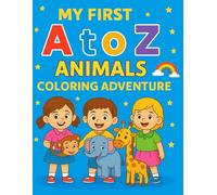 My First A to Z Animals Coloring Adventure: Fun and Easy Animal Coloring Pages from Alligator to Zebra - Perfect for Toddlers and Preschoolers (Ages 3-5)