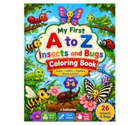 My First A to Z Insects and Bugs Coloring Book: Color • Learn • Explore Every Letter | Cute Insects & Bugs from A to Z | Preschool Coloring Book for Toddlers, Boys & Girls Ages 3-6
