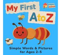 My First A to Z: Simple Words & Pictures for Ages 2-5