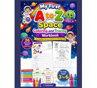 My First A to Z Space Coloring and Tracing Workbook: Learn Letters from A to Z Through Cute Space Adventures, Coloring Pages, Tracing Activities, and Preschool Learning Fun