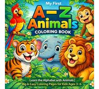 My First A-Z Animals Coloring Book: Learn the Alphabet with Animals | Big & Easy Coloring Pages for Kids Ages 3-6