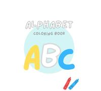 My First A-Z Coloring book: Fun & Easy Alphabet Coloring Pages for Preschool and Kindergarten Kids 3-6