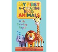 My First A-Z Tracing Book: Animals with Coloring Pages: Learn the Alphabet with Tracing Pages and Cute Animal Coloring