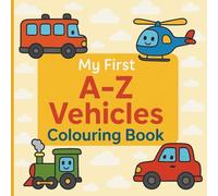 My First A-Z Vehicles Colouring Book: Ages 1+ | 8.5 * 8.5 inches | Creative learning with Vehicles & Alphabets | Black and White Pages