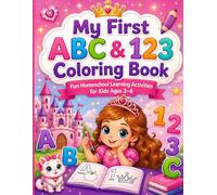 My First ABC & 123 Coloring Book: Fun Homeschool Learning Activities for Kids Ages 3-6