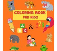 My First ABC & 123 Coloring Book: Learn Letters and Numbers Through Fun! | Educational Activity Book for Toddlers and Preschoolers with Coloring and Counting Exercises (Ages 2-5)