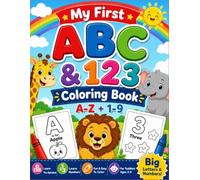 My First ABC & 123 Coloring Book: Toddler Learning Book that lets your little learner discover the joy of letters and numbers through fun and creative coloring..
