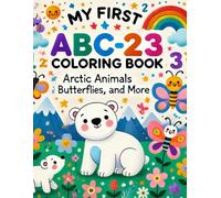 My First ABC 123 Colouring Book: Arctic Animals, Butterflies, and More with 100+ pages.