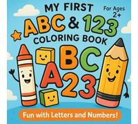 My First ABC & 123 Colouring Book for kids (age 2+ years) , coloring, learning - large, small alphabets and numbers with fun.: Early learning book - fun with coloring
