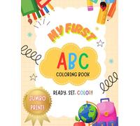 My First ABC: A Toddler's First Coloring Adventure: READY, SET, COLOR!