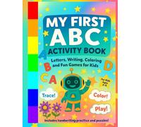 My First ABC Activity Book: Letters, Writing, Coloring and Fun Games for Kids ages 4-6: Kindergarten Letter Tracing and Early Learning Workbook