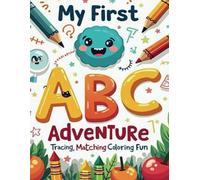 My First ABC Adventure: Tracing Matching & Coloring Fun