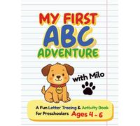 My First ABC Adventure with Milo: A Fun Letter Tracing & Activity Book for Preschoolers Ages 4-6 | With Mazes, Dot-to-Dot, Letter Practice and Skill-Building Activities