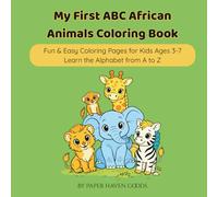 My First ABC African Animals Coloring Book: Fun & Easy Coloring Pages for Kids Ages 3-7, Learn the Alphabet from A to Z