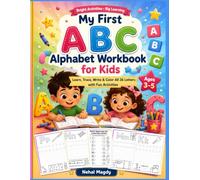 My First ABC Alphabet Workbook for Kids: Learn, Trace, Write & Color All 26 Letters with Fun Activities
