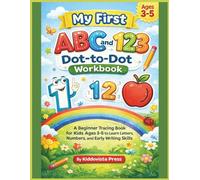 My First ABC and 123 Dot-to-Dot Workbook: A Beginner Tracing Book for Kids Ages 3-5 to Learn Letters, Numbers, and Early Writing Skills