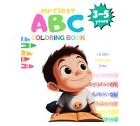 My First ABC and numbers coloring book: Coloring book Alphabets and numbers for boys and girls (kids Ages 3-5) Toddlers and Preschool