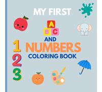My First ABC and Numbers Coloring Book: Fun and Easy Coloring Pages to Learn Letters and Numbers for Toddlers and Preschoolers for kids ages 2-4