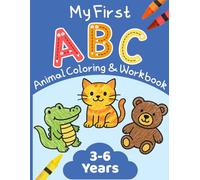 My First ABC Animal Coloring and Workbook: 54 Coloring and Writing Practice Pages with Animals from A to Z | Preschool Activity Book For Toddlers and Kids ages 3-6
