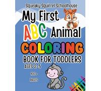 My First ABC Animal Coloring Book for Toddlers Ages 2-4: Learn the Alphabet A-Z with Cute Animals, Big Easy Coloring Pages, and Fun Preschool Learning Activities