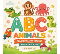 My First ABC Animal Coloring & Tracing Book for Kids Ages 3-6: A Fun A-Z Alphabet Learning Workbook with Letter Tracing, Coloring Activities & Cute Animal Pictures for Preschool and Kindergarten