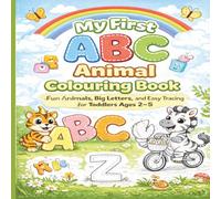 My First ABC Animal Colouring Book: Trace Big Letters, Colour Cute Animals, and Learn the Alphabet A-Z for Toddlers Ages 2-5