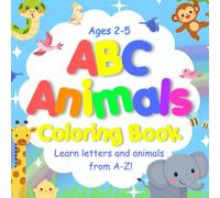 My First ABC Animals Coloring Book: Bold and Easy Children's Coloring Book to learn Alphabet (ABC's) and Animals, Beginner, Toddler, Preschool and ... Friendly, Learning, homeschool activities