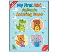 My First ABC Animals Coloring Book for Kids Ages 2-5: Fun Alphabet Coloring Pages with Cute Animals from A to Z