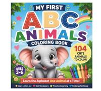 My First ABC Animals Coloring Book: Learn the Alphabet with 104 Cute Animals | A-Z Letter Learning & Easy Coloring Pages for Kids Ages 3-6 | Preschool & Kindergarten Activity Book