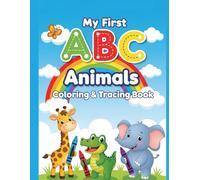 My First ABC Animals: Coloring & Tracing Book for Kids Ages 3-5