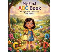 My First ABC Book: A Magical Alphabet Adventure with Manika - Learn Letters A-Z Through Stories, Animals and Fun Preschool Activities
