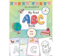 My First ABC Book: A-Z Alphabet Letter Tracing, Coloring and Drawing Workbook for Prechool Kids and Up Ages 4-6