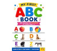 My First ABC Book: ABC Alphabet and First Words for Toddlers Ages 1-3 | Learn Animals, Objects, Foods, Vehicles and Everyday Things