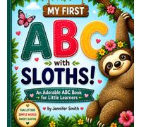 My First ABC Book: Learn Letters with a Cute Sloth Friend!