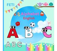 My First ABC Book. Learn the Alphabet with Fun Pictures and Words .A Colorful Learning Book for Kids Ages 3-7: A Colorful Learning Book for Kids Ages 3-7