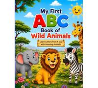 My First ABC Book Of Wild Animals