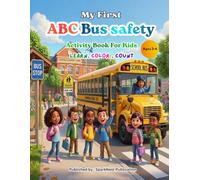 My First ABC Bus Safety Activity Book for Kids Ages 3-6: Learn, Trace & Color • A to Z Bus Safety Learning • Preschool & Toddler Educational Coloring ... Learning Activities for Kindergarten Kids