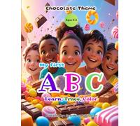 My First ABC: Chocolates Theme Ages 3-6: Fun A to Z Chocolate Alphabet Coloring Book for Toddlers and Preschoolers | Educational Activity Book for Kids Ages 3-6