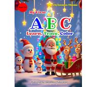 My First ABC: Christmas Theme: Learn, Trace, and Color Letters with Santa and Friends! for kids ages 3-6