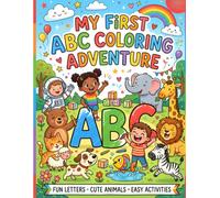 My First ABC Coloring Adventure: Fun Alphabet Coloring for Kids Ages 3-5