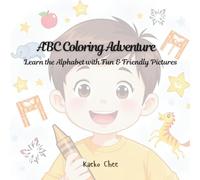 My First ABC Coloring Adventure: Learn the Alphabet with Fun & Friendly Pictures